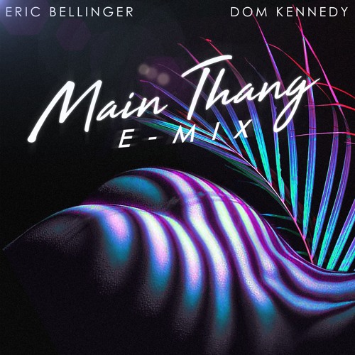 Main Thang Feat. Dom Kennedy (E-Mix)