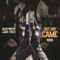 Dat Day Came - Black Sinatra ft. Vado & Hope Trilly