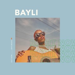 BAYLI - Right Now (prod. Russ Chell)