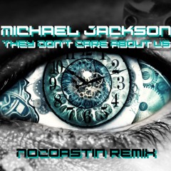 "They Don't Care About Us" Michael Jackson (NoCoAsTiN Remix)