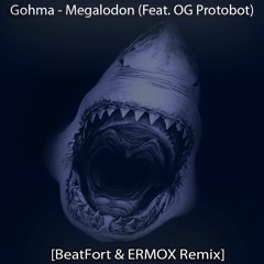 Gohma - Megalodon(feat. OG Protobot)(BeatFort & ERMOX Remix)