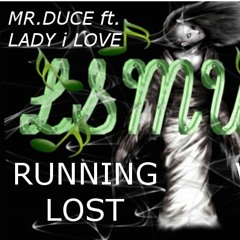RUNNING WITH LOST SOUL...MR.DUCE ft. LADY i LOVE...LSMUSIC...