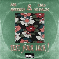 Test Your Luck! ft. Inés Hidalgo [prod. Ami Morrison]