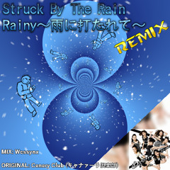 Struck By The Rain / Rainy ～雨に打たれて～ REMIX A