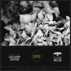 Leland River - Murder Mix 009 - Smokey Crow