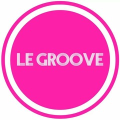LE GROOVE 2018 SUMMER MUSIC FESTIVAL MIX 1