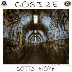 😈GOSIZE - GOTTA MOVE ( RE BOUNCE ) -Free Download🔥
