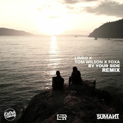 Linko x Tom Wilson x Foxa - By Your Side (Extra Classy & Sumant Remix)