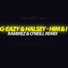 G - Eazy & Halsey - Him & I (Ramirez ft. O'Neill Remix)