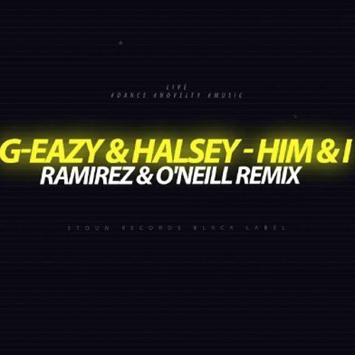 Stream G - Eazy & Halsey - Him & I (Ramirez ft. O'Neill Remix) by ...
