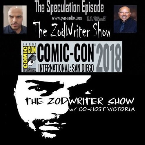 07 - 10 - 2018 - The ZodWriter Show - The Speculation Episode