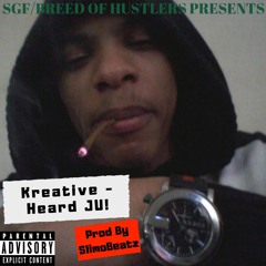Kreative -Heard Ju! Prod By SlimoBeatz