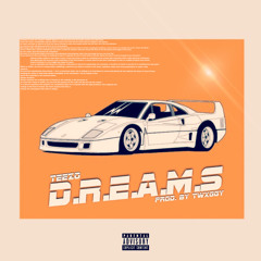 D.R.E.A.M.S  (prod by Twxggy)