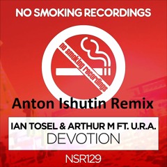 Ian Tosel & Arthur M. feat. U.R.A. - Devotion (Anton Ishutin Remix)