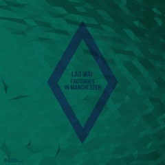 Lao Wai - Factories in Manchester [D9REC054]