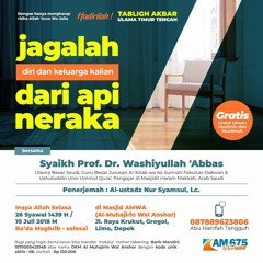 Jagalah Diri Dan Keluarga Kalian Dari Api Neraka - Asy-Syaikh Prof. Dr. Wasiyullah Abbas