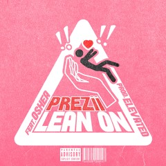 LEAN ON (feat. Oshea)
