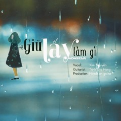 Giữ lấy làm gì - acoustic Cover by Kim Nguyễn ft Trịnh Gia Hưng