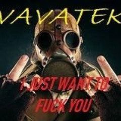 VaVaTeK- I Just Want To Fuck You (Original Mix)