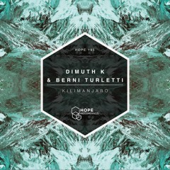 Dimuth K & Berni Turletti - Kilimanjaro (Original Mix) [Hope Recordings]