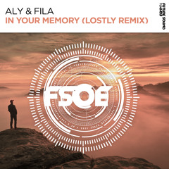 Aly & Fila - In Your Memory (Lostly Remix) [FSOE]