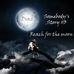 Somebody's Story #3 (Reach for the moon)