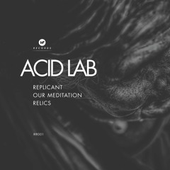 PREMIERE: Acid Lab - Relics (IRR001)