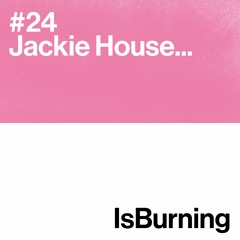 Jackie House... Is Burning #24