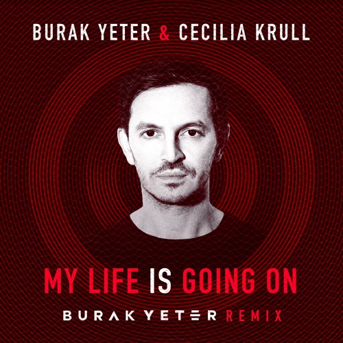 Burak Yeter & Cecilia Krull - My Life Is Going On (Burak Yeter Remix)