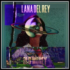 Old money - Lana del Rey Remix