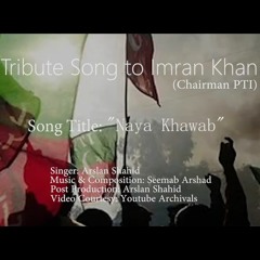 "Naya Khawab" PTI Song 2018 | Arslan Shahid | A Tribute Song to Imran Khan | Pakistani Music