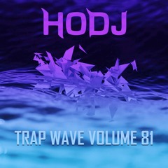 HODJ - Trap Wave Volume 81