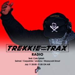 2018/07/11 TREKKIE TRAX RADIO feat. Cola Splash