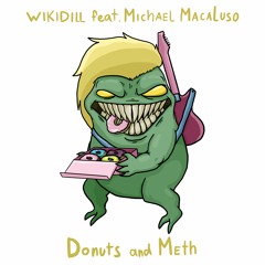 Wikidill Feat Michael Macaluso- Donuts And Meth(clip)