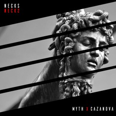 MYTH X CAZANOVA - NECKS (Artist Base Release)