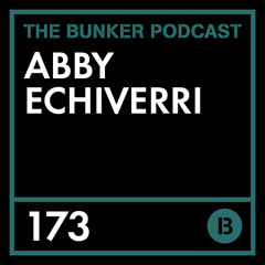 The Bunker Podcast 173: Abby Echiverri