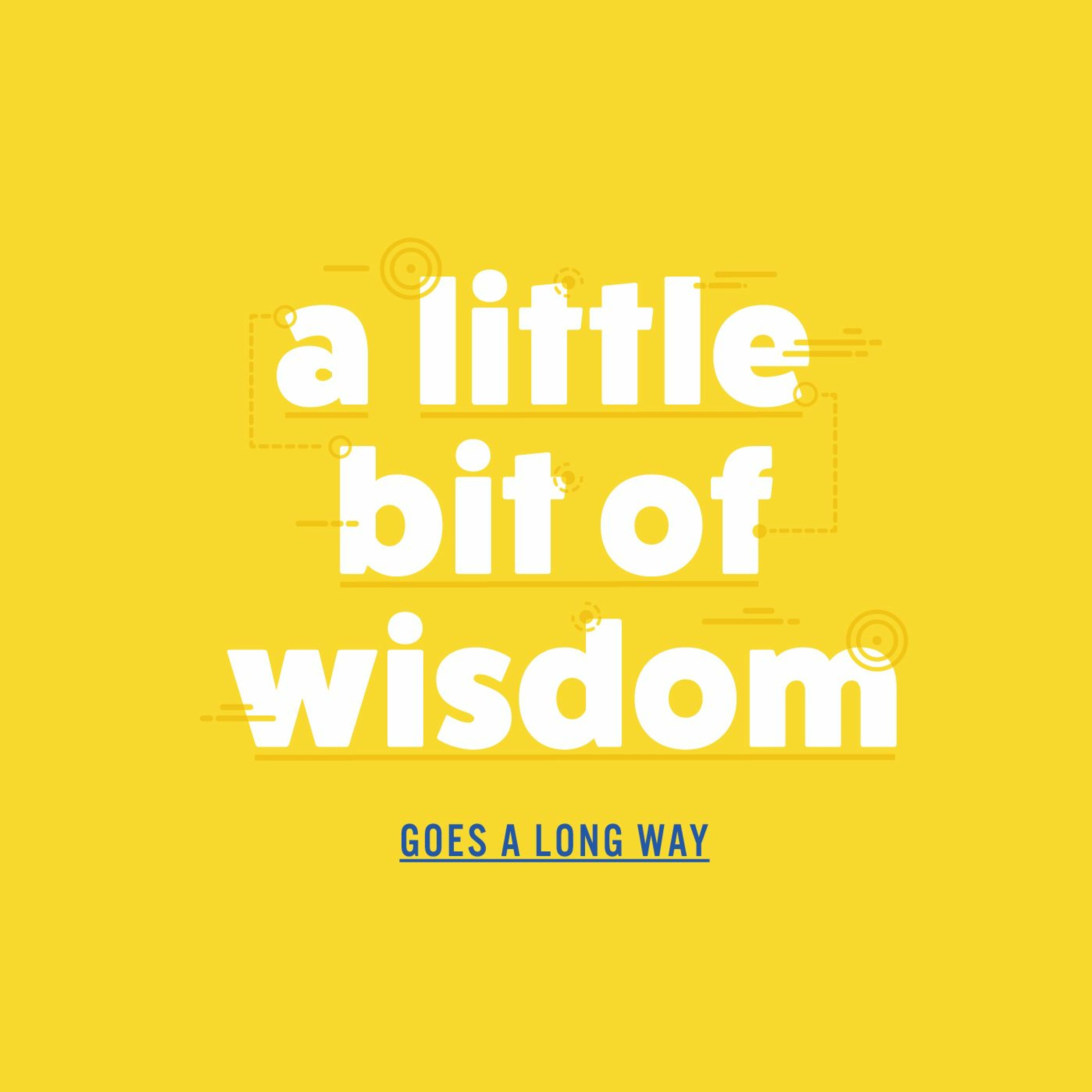 A Little Bit of Wisdom