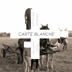 Mathieu Gocher & Carter Grey - Carte Blanche