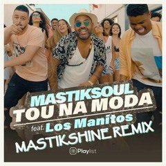 Mastiksoul Tou Na Moda Feat. Los Manitos  Mastikshine Remix