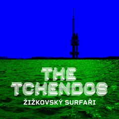 The Tchendos – Žižkovský Surfaři