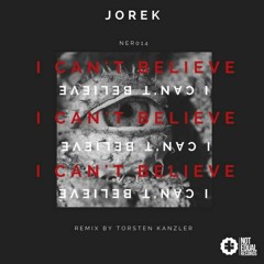 Jorek - I Can´t Believe (Torsten Kanzler Remix)