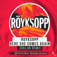 Royksopp & Dj Antonio - Here She Comes Again (Sdklub Bootleg) 2018