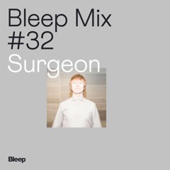 Bleep Mix #32 - Surgeon