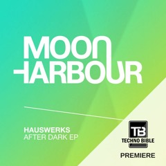 TB Premiere: Hauswerks - After Dark [Moon Harbour]
