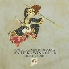 Foreign Concept & Halogenix - Waiheke Wine Club (Circuits Remix)