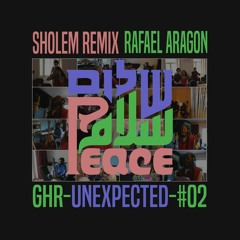 [GHR-U02] Peace Project - Sholem سلام שלום (Rafael Aragon RMX)