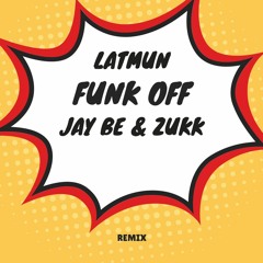 Latmun - Funk Off (Jay Be (BR) & ZUKK Bootleg)
