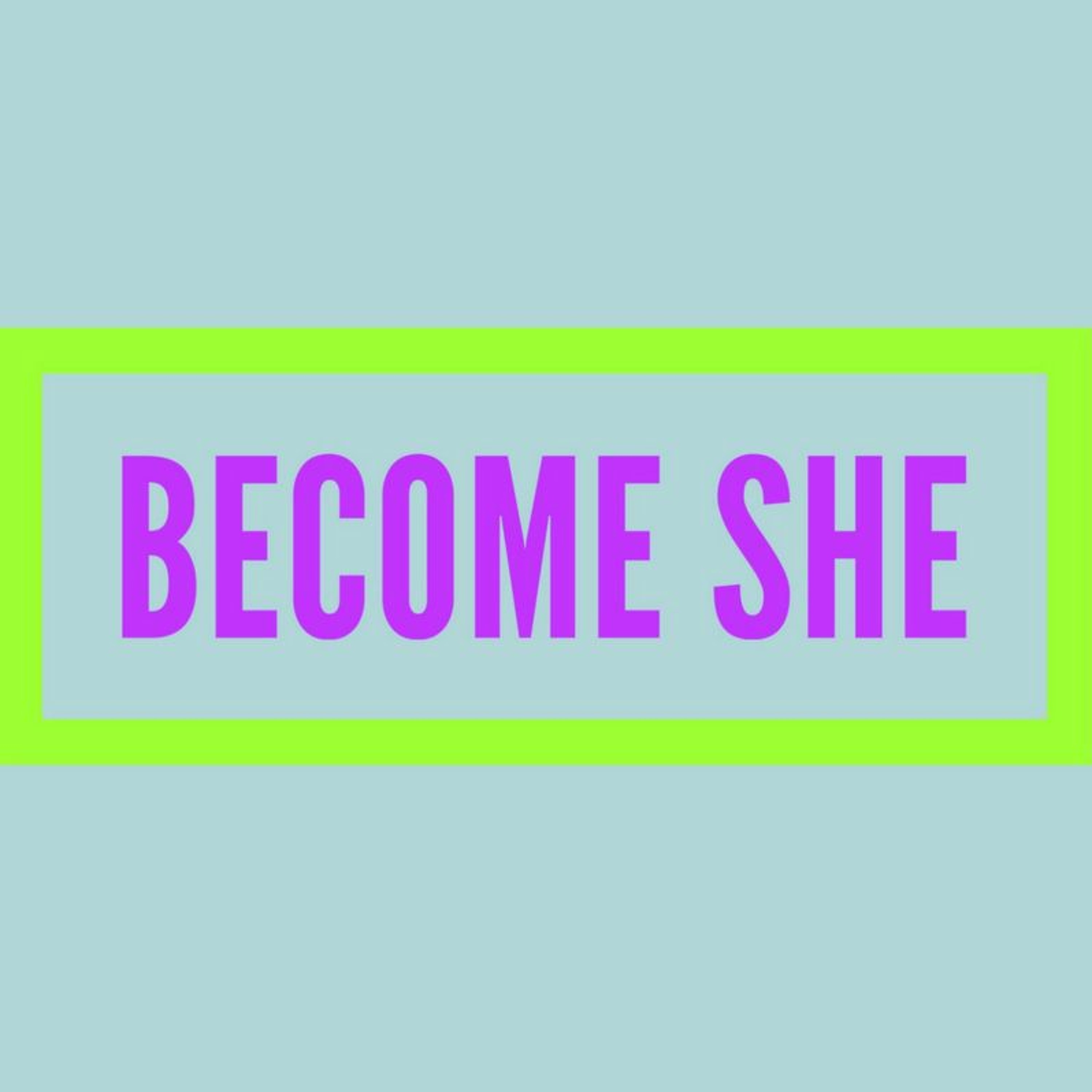 Become SHE