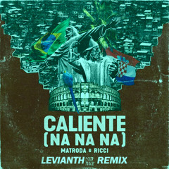 Matroda & RICCI - Caliente (Na Na Na)(Levianth Remix)