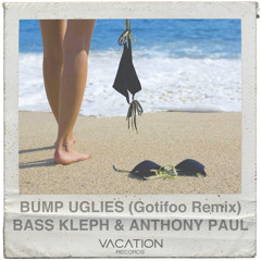 Bass Kleph & Anthony Paul - Bump Uglies (GOTIFOO's Idol Rage Mix)